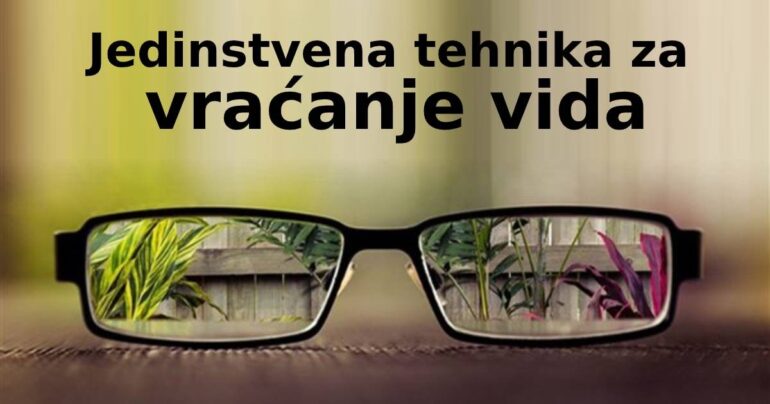 Jedinstvena tehnika za vraćanje vida. Naočare vam više neće biti potrebne!