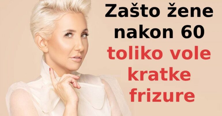 Zašto žene nakon šezdeset toliko vole kratke frizure